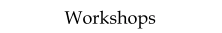 Workshops